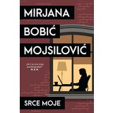  Srce moje - Mirjana Bobić Mojsilović Cene