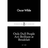 The Book Service Limited Oscar Wilde - Only Dull People Are Brilliant at Breakfast Cene