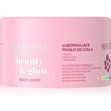 Eveline Cosmetics Beauty & Glow Body Lover! učvrstitveno maslo za telo 200 ml | Shoptok.si
