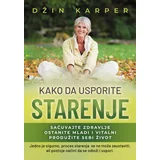 Kako da usporite starenje - Džin Karper