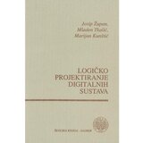 Školska knjiga LOGIČKO PROJEKTIRANJE DIGITALNIH SUSTAVA - Josip Župan, Mladen Tkalić, Marijan Kunštić Cijene