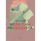 Kontrast izdavaštvo Milan Vurdelja - Naša tiha prenoćišta Cene