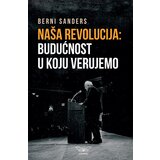 Kontrast izdavaštvo Berni Sanders - Naša revolucija: budućnost u koju verujemo Cene