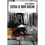 Kosmos izdavaštvo (Nova knjiga) Ivica Ivanišević - Sutra je novi ručak | ePonuda.com