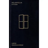 Laslo Krasnahorkai - Melanholija otpora