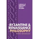 Peter Adamson - Byzantine and Renaissance Philosophy