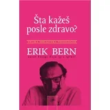 Erik Bern
 - Šta kažeš posle zdravo?