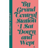 Harper Collins Publishers Ltd Elizabeth Smart - By Grand Central Station I Sat Down and Wept Cene