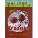 Sam svoj voćar: trešnja - Dragomir Ivanović