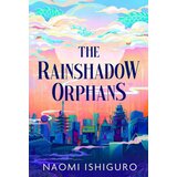 Harper Collins Publishers Ltd Naomi Ishiguro - The Rainshadow Orphans Cene