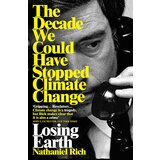 Macmillan Distribution Nathaniel Rich - Losing Earth: The Decade We Could Have Stopped Climate Change Cene
