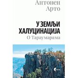 Službeni Glasnik Antoneo Arto - U zemlji halucinacije: o Taraumarama Cene