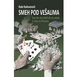 Most Art Jugoslavija Rade Radovanović
 - Smeh pod vešalima Cene
