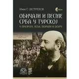 Ivan Stepanovič Jastrebov - Običaji i pesme Srba u Turskoj: u Prizrenu, Peći, Moravi i Debru