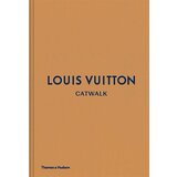 THAMES AND HUDSON Louise Rytter - Louis Vuitton Catwalk: The Complete Fashion Collections Cene