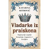 Laguna Katarina Mitrović - Vladarke iz praiskona: Najstarije srpske kneginje, županice i kraljice Cene