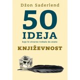  50 ideja koje bi stvarno trebalo da znate: Književnost - Džon Saderlend ( 10968 ) Cene