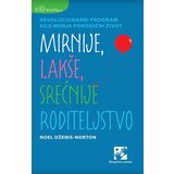 Kreativni Centar Noel Dženis-Norton - Mirnije, lakše, srećnije roditeljstvo Cene