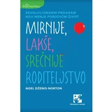 Noel Dženis-Norton - Mirnije, lakše, srećnije roditeljstvo