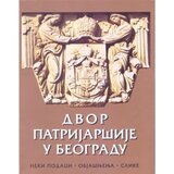 Izdavački fond Srpske pravoslavne crkve Arhiepiskopije beogradsko-karlovačke Grupa autora - Dvor Patrijaršije u Beogradu | Eponuda.com