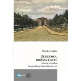 Ranka Gašić - Železnica, država i grad