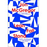 Harper Collins Publishers Ltd Jon McGregor - Lean Fall Stand Cene