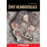 Školska knjiga ŽIVOT NEANDERTALACA - biblioteka LUCIUS - Ivor Karavanić Cijene