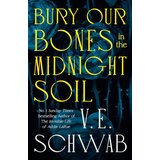 Macmillan Distribution V.E. Schwab - Bury Our Bones in the Midnight Soil | Eponuda.com