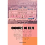 Charles Bramesco - Colours of 90: The Story of Cinema in 50 Palettes