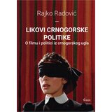 Čigoja Rajko Radović - Likovi crnogorske politike: o filmu i politici iz crnogorskog ugla | ePonuda.com