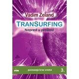Aruna Vadim Zeland - Transurfing: Napred u prošlost - knjiga 3 Cene