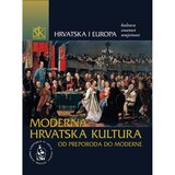 Školska knjiga HRVATSKA I EUROPA - KULTURA, ZNANOST, UMJETNOST - SVEZAK IV. - MODERNA HRVATSKA KULTURA OD PREPORODA DO MODERNE - SVEZAK IV. - Skupina autora | shoptok.hr