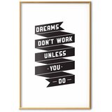  Plakat - Dreams Don\'t Work Unless You Do 40x60 Zlatni okvir s margom | shoptok.hr