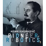 Službeni Glasnik Grupa autora - Miomir Vukobratović - pioneer of robotics Cene