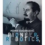 Grupa autora - Miomir Vukobratović - pioneer of robotics