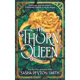 Harper Collins Publishers Ltd Sasha Peyton Smith - The Thorn Queen Cene