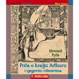 Školska knjiga PRIČA O KRALJU ARTHURU I NJEGOVIM VITEZOVIMA - biblioteka MOJA KNJIGA - Howard Pyle | shoptok.hr