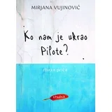 Mirjana Vujinović - Ko nam je ukrao Pilote?