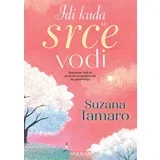 IDI KUDA TE SRCE VODI