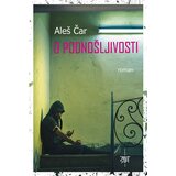 Zavet Aleš Čar - O podnošljivosti | ePonuda.com
