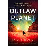 Hachette UK M. R. Carey - Outlaw Planet Cene