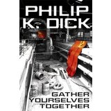 Orion Philip K. Dick - Gather Yourselves Together | ePonuda.com