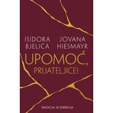  Upomoć, prijateljice - Isidora Bjelica i Jovana Hiesmayr ( 9122 ) Cene