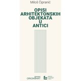 Orion Art Milo&scaron; Ćipranić - Opisi arhitektonskih objekata u antici cene