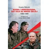 Kosta Nikolić - Bosna i Hercegovina, rat koji su mnogi želeli - knjiga druga