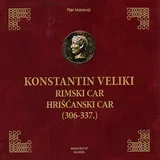 Pjer Maraval - Konstantin Veliki: rimski car, hrišćanski car (306-337.)