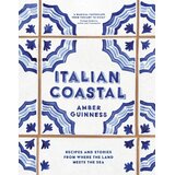 Hachette Amber Guinness - Italian Coastal: Recipes and Stories from Tuscany to Sicily Cene