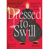 Grantham Book Services Jennifer Croll, Daiana Ruiz - Dressed to Swill: Runway-Ready Cocktails Inspired by Fashion Icons Cene