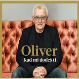 CROATIA RECORDS Oliver Dragojević - Kad Mi Dođeš Ti | shoptok.hr