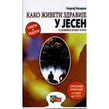 Aruna Georgij Nazarov - Kako živeti zdravije u jesen | ePonuda.com